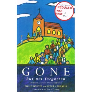 2nd Hand - Gone But Not Forgotten: Church Leaving And Returning By Philip Richter And Leslie J Francis